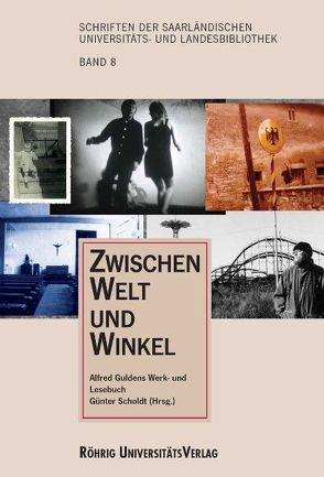 Zwischen Welt und Winkel. Alfred Guldens Werk- und Lesebuch von Gulden,  Alfred, Hagenau,  Bernd, Scholdt,  Günter
