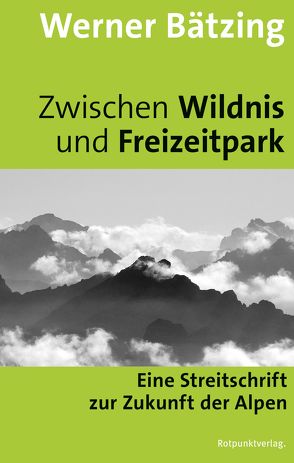 Zwischen Wildnis und Freizeitpark von Baetzing,  Werner