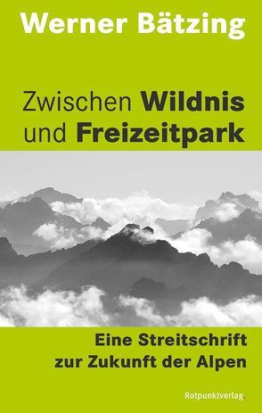 Zwischen Wildnis und Freizeitpark von Baetzing,  Werner