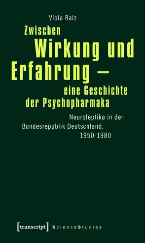 Zwischen Wirkung und Erfahrung – eine Geschichte der Psychopharmaka von Balz,  Viola