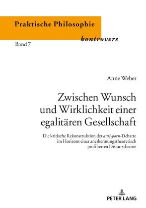 Zwischen Wunsch und Wirklichkeit einer egalitären Gesellschaft von Weber,  Anne