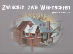 Zwischen zwei Weihnachten von Niederer,  Werner