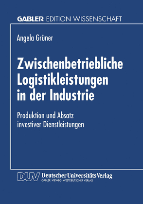 Zwischenbetriebliche Logistikleistungen in der Industrie von Grüner,  Angela