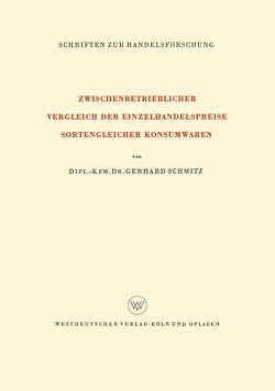 Zwischenbetrieblicher Vergleich der Einzelhandelspreise Sortengleicher Konsumwaren von Schmitz,  Gerhard