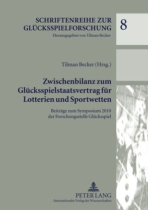 Zwischenbilanz zum Glücksspielstaatsvertrag für Lotterien und Sportwetten von Becker,  Tilman