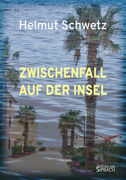 ZWISCHENFALL AUF DER INSEL von Schwetz,  Helmut