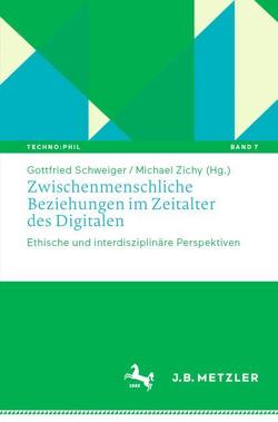 Zwischenmenschliche Beziehungen im Zeitalter des Digitalen von Schweiger,  Gottfried, Zichy,  Michael