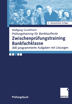 Zwischenprüfungstraining Bankfachklasse von Grundmann,  Wolfgang