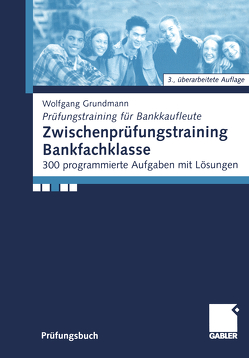 Zwischenprüfungstraining Bankfachklasse von Grundmann,  Wolfgang