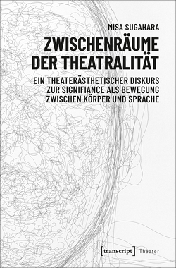 Zwischenräume der Theatralität von Sugahara,  Misa