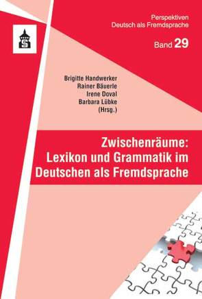 Zwischenräume: Lexikon und Grammatik im Deutschen als Fremdsprache von Bäuerle,  Rainer, Doval,  Irene, Handwerker,  Brigitte, Lübke,  Barbara