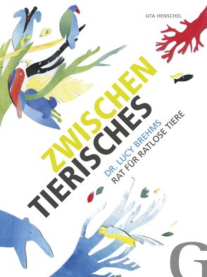 Zwischentierisches von Henschel,  Uta