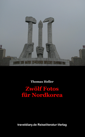 Zwölf Fotos für Nordkorea von Heller,  Thomas