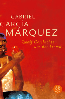 Zwölf Geschichten aus der Fremde von García Márquez,  Gabriel, Ploetz,  Dagmar, Zimmer,  Dieter E.
