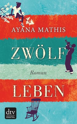 Zwölf Leben von Höbel,  Susanne, Mathis,  Ayana