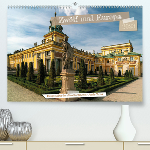 Zwölf mal Europa (Premium, hochwertiger DIN A2 Wandkalender 2023, Kunstdruck in Hochglanz) von Tetlak,  Andy