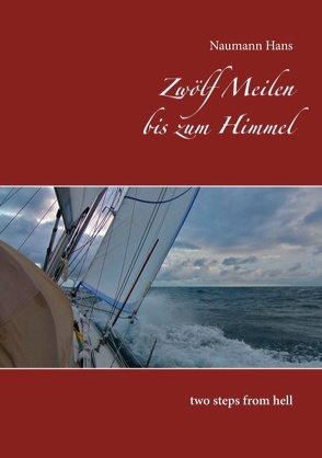 Zwölf Meilen bis zum Himmel von Hans,  Naumann