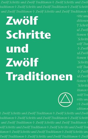 Zwölf Schritte und Zwölf Traditionen von Alcoholics Anonymous World Services,  Inc.