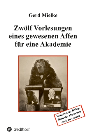 Zwölf Vorlesungen eines gewesenen Affen für eine Akademie von Mielke,  Gerd