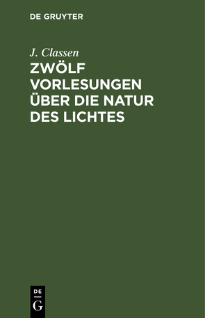 Zwölf Vorlesungen über die Natur des Lichtes von Classen,  J.