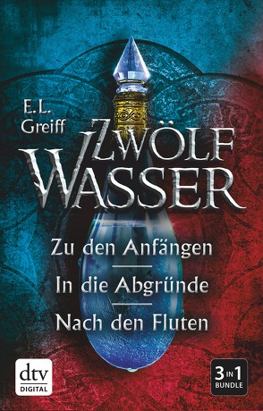 Zwölf Wasser Der Sammelband: Zu den Anfängen – In die Abgründe – Nach den Fluten von Greiff,  E. L.