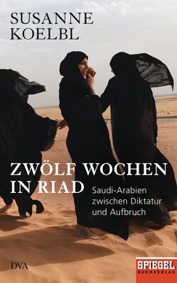 Zwölf Wochen in Riad von Kölbl,  Susanne