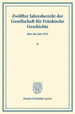 Zwölfter Jahresbericht der Gesellschaft für Fränkische Geschichte