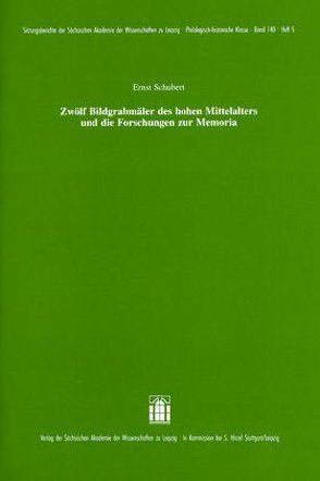 Zwölf Bildgrabmäler des hohen Mittelalters und die Forschungen zur Memoria von Schubert,  Ernst
