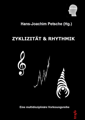 Zyklizität und Rhythmik. Eine multidisziplinäre Vorlesungsreihe von Petsche,  Hans-Joachim