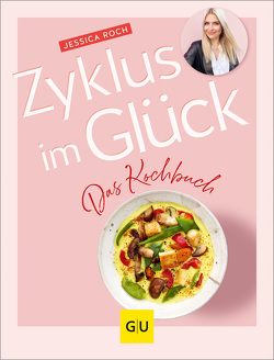 Zyklus im Glück – Das Kochbuch von Roch,  Jessica