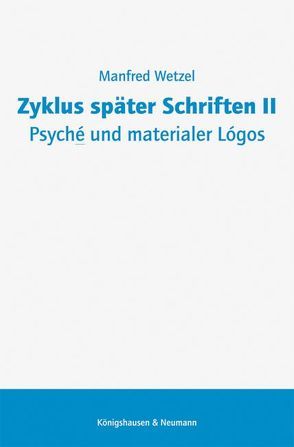 Zyklus später Schriften II. Psyché und materialer Lógos von Wetzel,  Manfred