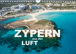 Zypern aus der Luft (Wandkalender 2023 DIN A4 quer) von Schickert,  Peter