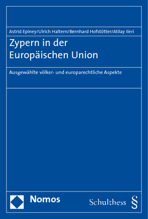 Zypern in der Europäischen Union von Epiney,  Astrid, Haltern,  Ulrich, Hofstötter,  Bernhard, Ileri,  Atilay