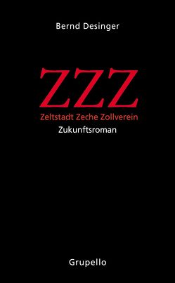 ZZZ – Zeltstadt Zeche Zollverein von Desinger,  Bernd